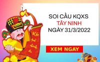 Soi cầu xổ số Tây Ninh ngày 31/3/2022 thứ 5 hôm nay