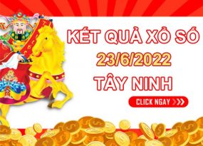 Dự đoán XSTN 23/6/2022 soi cầu số đẹp Tây Ninh thứ 5