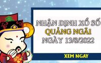 Nhận định xổ số Quảng Ngãi ngày 13/8/2022 thứ 7 hôm nay
