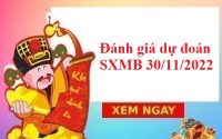 Đánh giá dự đoán SXMB 30/11/2022