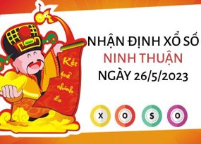 Nhận định xổ số Ninh Thuận ngày 26/5/2023 thứ 6 hôm nay
