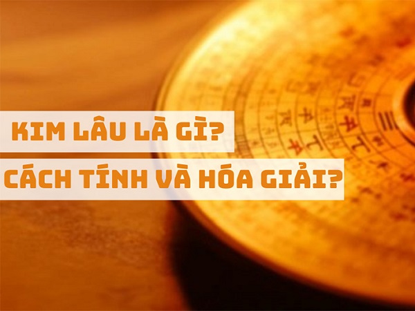 Hạn kim lâu là gì? Thông tin phương pháp tính tuổi phạm Kim Lâu