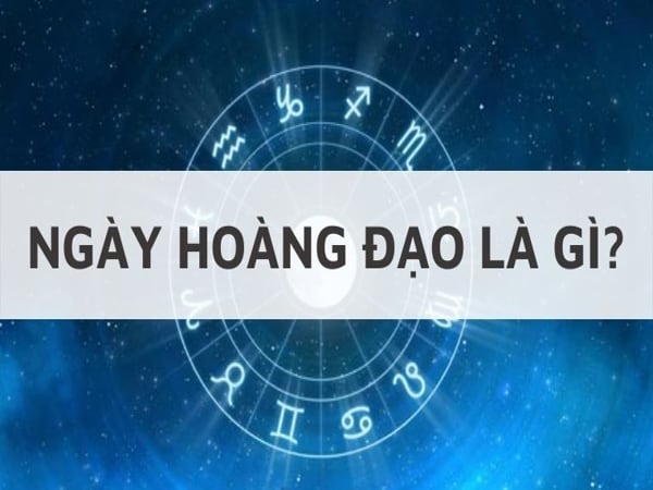 Ngày hoàng đạo là gì? phương pháp tính ngày hoàng đạo chuẩn xác nhất
