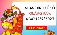 Nhận định xổ số Quảng Nam ngày 12/9/2023 thứ 3 hôm nay