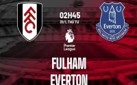 Nhận định trận Fulham vs Everton