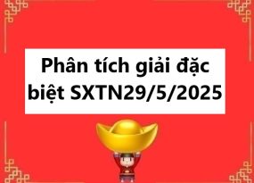 Phân tích giải đặc biệt SXTN ngày 29/5/2025