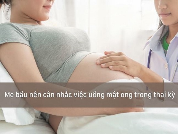 Khi nào mẹ bầu không nên dùng mật ong?