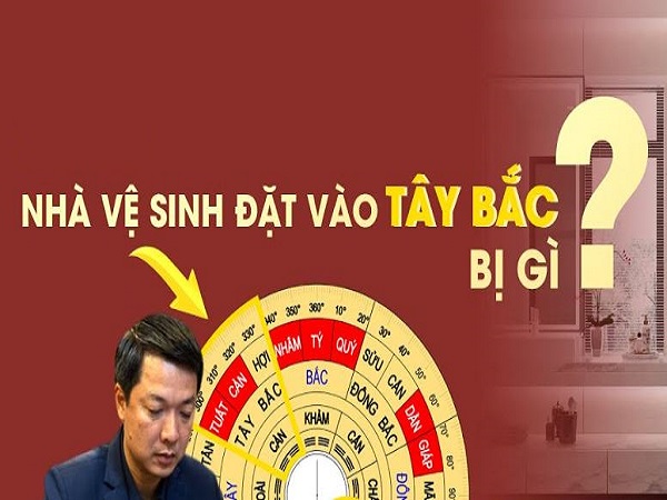 Nhà vệ sinh hướng Tây Bắc có tốt không theo phong thủy?