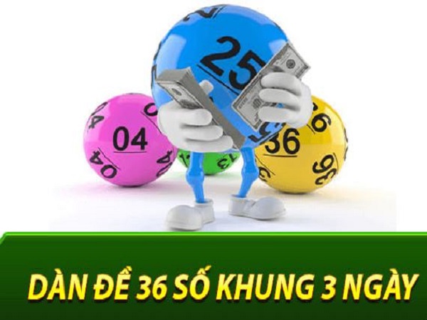 Dàn đề 36 số khung 3 ngày là gì?