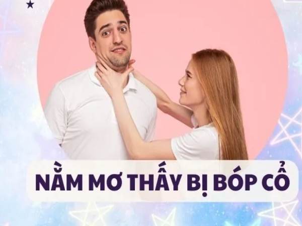 Ý nghĩa chung khi nằm mơ thấy bị bóp cổ