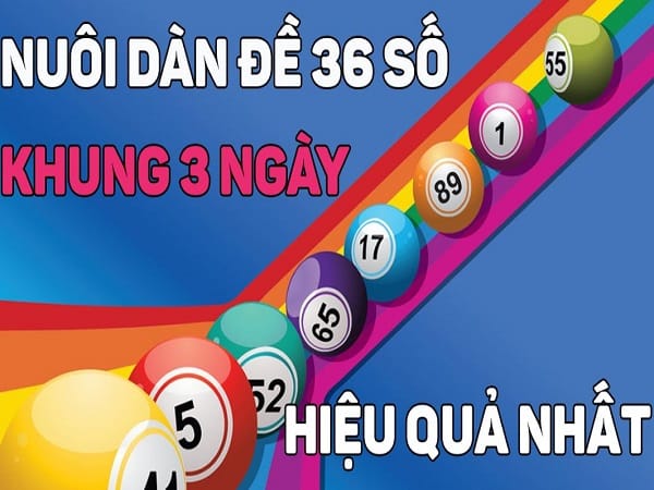 Phương pháp nuôi dàn đề 36 số khung 3 ngày chuẩn