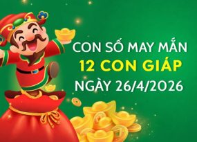 Con số may mắn ngày 26/04/2026 chủ nhật của 12 con giáp