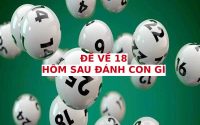 Hôm trước đề về 18 hôm sau về con gì thu hút tài lộc