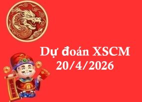 Dự đoán XSCM 20/4/2026