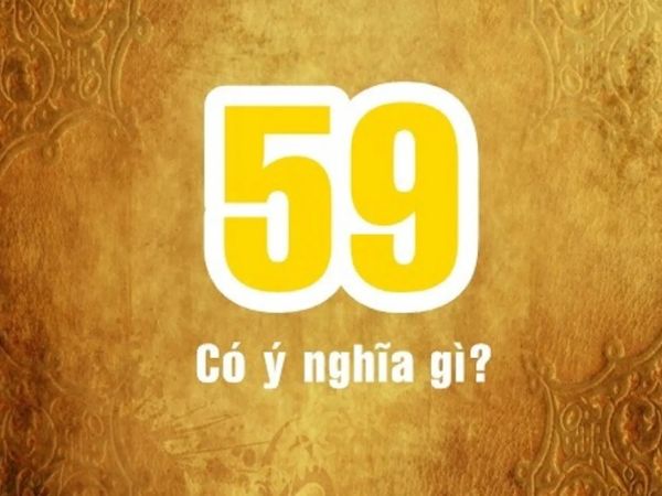 Luận giải ý nghĩa số 59 theo thần số học phong thủy