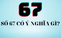 Khám phá ý nghĩa số 67 theo phong thủy chiêm tinh học